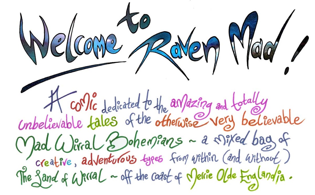 Welcome to Raven Mad ! - A comic dedicated to the amazing and totally unbelievable tales of the otherwise very believable Mad Wirral Bohemians.